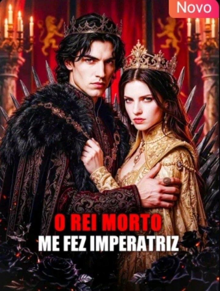 O Rei Morto Me Fez Imperatriz