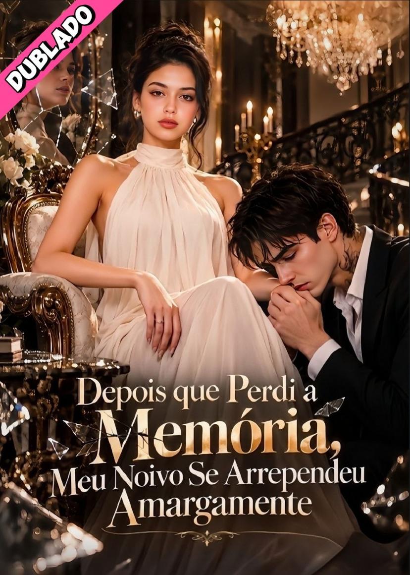 Depois que Perdi a Memória, Meu Noivo se Arrependeu Amargamente